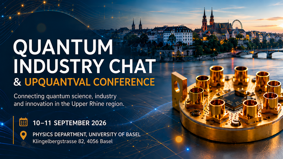 Quantum Industry Chat and UpQuantVal Conference, September 10-11, 2026, Department of Physics, University of Basel